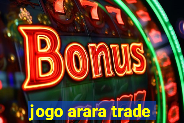 jogo arara trade